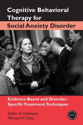 Hofmann / Otto |  Cognitive Behavioral Therapy for Social Anxiety Disorder | Buch |  Sack Fachmedien