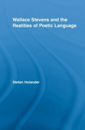 Holander |  Wallace Stevens and the Realities of Poetic Language | Buch |  Sack Fachmedien