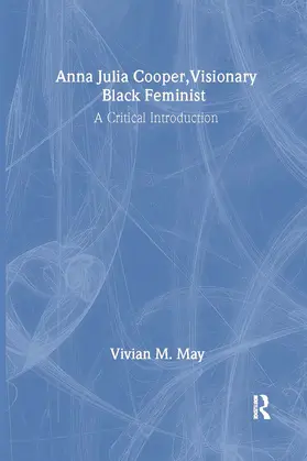 May |  Anna Julia Cooper, Visionary Black Feminist | Buch |  Sack Fachmedien