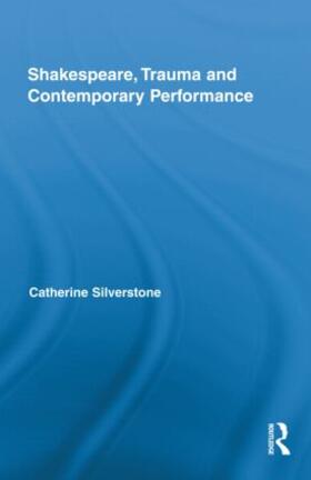 Silverstone |  Shakespeare, Trauma and Contemporary Performance | Buch |  Sack Fachmedien