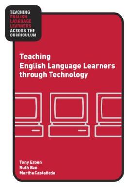 Erben / Ban / Castañeda |  Teaching English Language Learners through Technology | Buch |  Sack Fachmedien