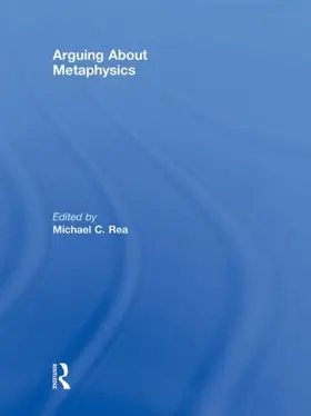 Rea |  Arguing About Metaphysics | Buch |  Sack Fachmedien