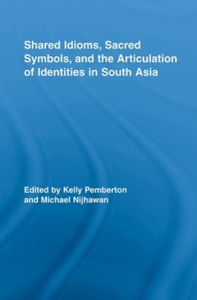 Pemberton / Nijhawan |  Shared Idioms, Sacred Symbols, and the Articulation of Identities in South Asia | Buch |  Sack Fachmedien