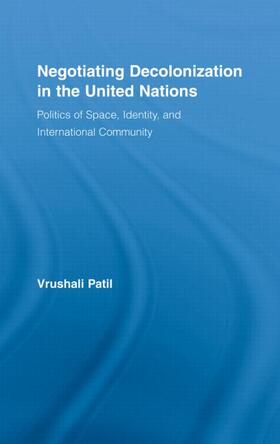 Patil |  Negotiating Decolonization in the United Nations | Buch |  Sack Fachmedien