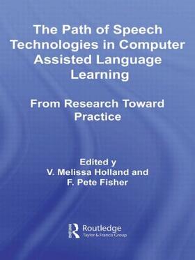 Holland / Fisher |  The Path of Speech Technologies in Computer Assisted Language Learning | Buch |  Sack Fachmedien