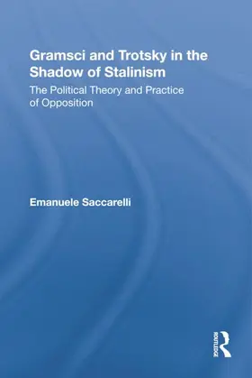 Saccarelli |  Gramsci and Trotsky in the Shadow of Stalinism | Buch |  Sack Fachmedien