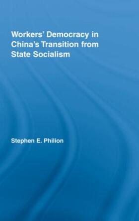 Philion |  Workers' Democracy in China's Transition from State Socialism | Buch |  Sack Fachmedien