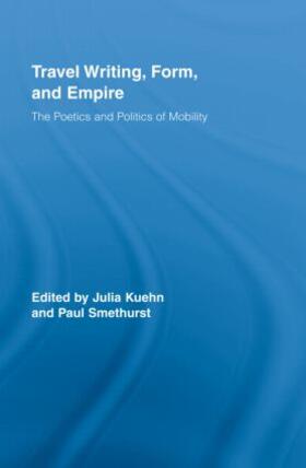 Kuehn / Smethurst |  Travel Writing, Form, and Empire | Buch |  Sack Fachmedien