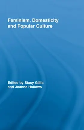 Gillis / Hollows |  Feminism, Domesticity and Popular Culture | Buch |  Sack Fachmedien