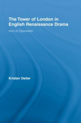 Deiter |  The Tower of London in English Renaissance Drama | Buch |  Sack Fachmedien