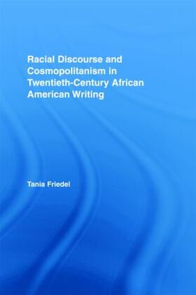 Friedel |  Racial Discourse and Cosmopolitanism in Twentieth-Century African American Writing | Buch |  Sack Fachmedien