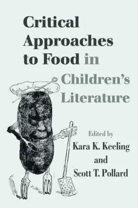 Keeling / Pollard |  Critical Approaches to Food in Children's Literature | Buch |  Sack Fachmedien