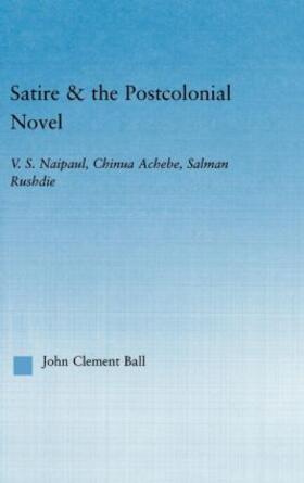 Ball |  Satire and the Postcolonial Novel | Buch |  Sack Fachmedien