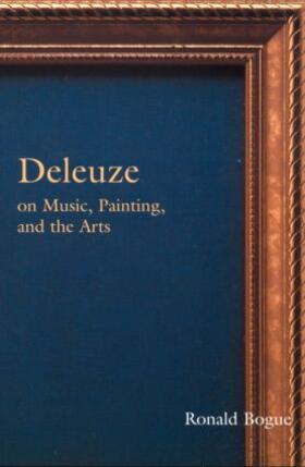 Bogue |  Deleuze on Music, Painting and the Arts | Buch |  Sack Fachmedien