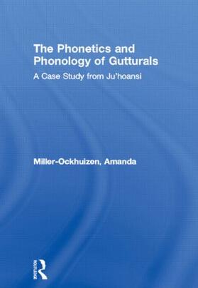 Miller-Ockhuizen |  The Phonetics and Phonology of Gutturals | Buch |  Sack Fachmedien