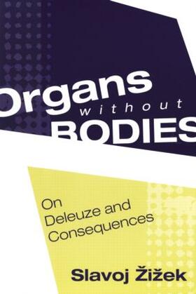 Zizek |  Organs without Bodies | Buch |  Sack Fachmedien