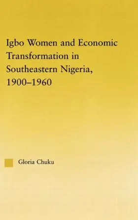 Chuku |  Igbo Women and Economic Transformation in Southeastern Nigeria, 1900-1960 | Buch |  Sack Fachmedien