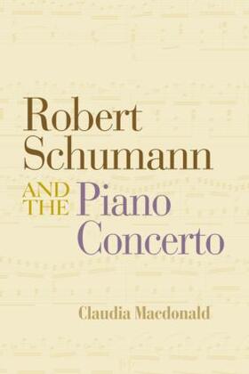 Macdonald |  Robert Schumann and the Piano Concerto | Buch |  Sack Fachmedien