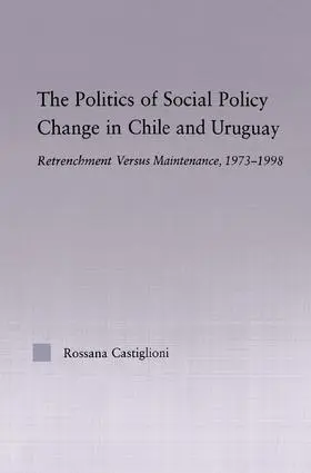 Castiglioni Nunez |  The Politics of Social Policy Change in Chile and Uruguay | Buch |  Sack Fachmedien