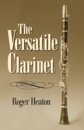 Heaton |  The Versatile Clarinet | Buch |  Sack Fachmedien