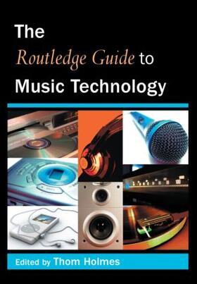 Holmes |  The Routledge Guide to Music Technology | Buch |  Sack Fachmedien