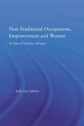 Adubra |  Non-Traditional Occupations, Empowerment, and Women | Buch |  Sack Fachmedien
