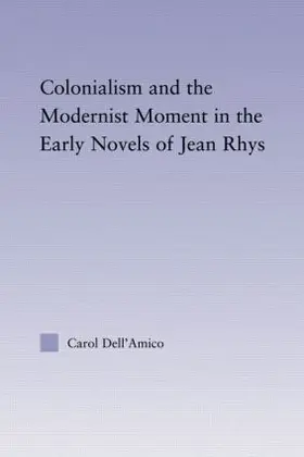 Dell'Amico |  Colonialism and the Modernist Moment in the Early Novels of Jean Rhys | Buch |  Sack Fachmedien