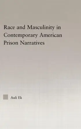 Ek |  Race and Masculinity in Contemporary American Prison Novels | Buch |  Sack Fachmedien