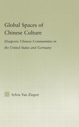 Van Ziegert |  Global Spaces of Chinese Culture | Buch |  Sack Fachmedien