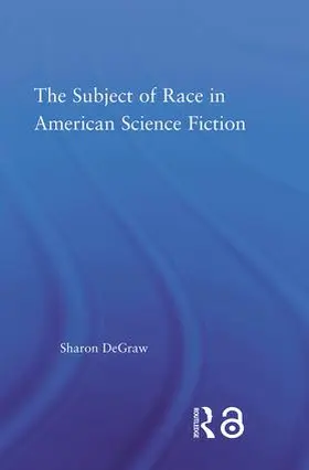 DeGraw |  The Subject of Race in American Science Fiction | Buch |  Sack Fachmedien