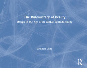Dutta |  The Bureaucracy of Beauty | Buch |  Sack Fachmedien