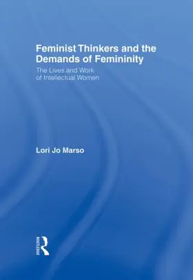 Marso |  Feminist Thinkers and the Demands of Femininity | Buch |  Sack Fachmedien