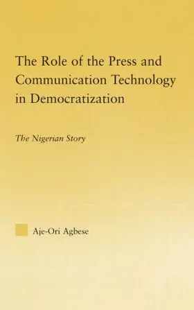 Agbese |  The Role of the Press and Communication Technology in Democratization | Buch |  Sack Fachmedien