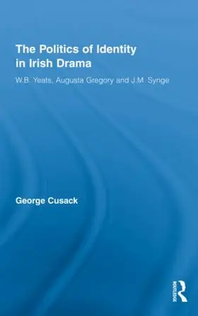 Cusack |  The Politics of Identity in Irish Drama | Buch |  Sack Fachmedien