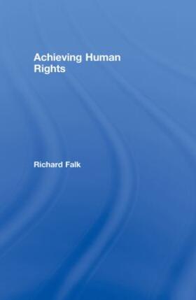 Falk |  Achieving Human Rights | Buch |  Sack Fachmedien