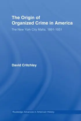 Critchley |  The Origin of Organized Crime in America | Buch |  Sack Fachmedien