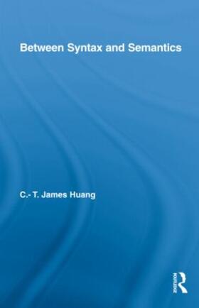 Huang |  Between Syntax and Semantics | Buch |  Sack Fachmedien