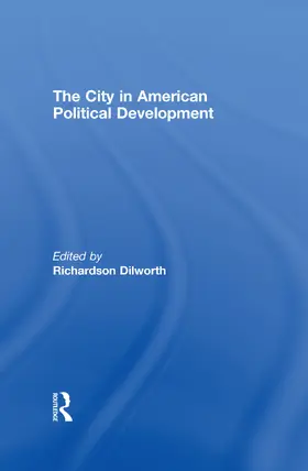 Dilworth |  The City in American Political Development | Buch |  Sack Fachmedien