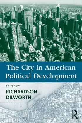 Dilworth |  The City in American Political Development | Buch |  Sack Fachmedien