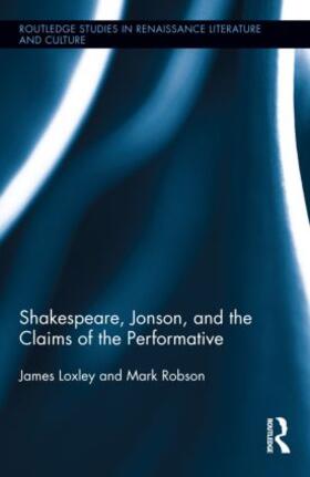 Loxley / Robson |  Shakespeare, Jonson, and the Claims of the Performative | Buch |  Sack Fachmedien