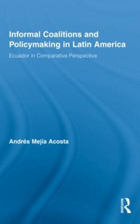 Mejía Acosta |  Informal Coalitions and Policymaking in Latin America | Buch |  Sack Fachmedien