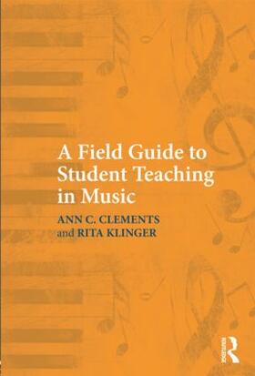 Clements / Watts / Klinger |  A Field Guide to Student Teaching in Music | Buch |  Sack Fachmedien