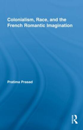 Prasad |  Colonialism, Race, and the French Romantic Imagination | Buch |  Sack Fachmedien
