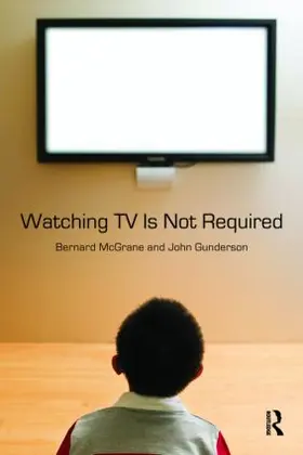 McGrane / Gunderson |  Watching TV Is Not Required | Buch |  Sack Fachmedien