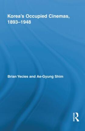 Yecies / Shim |  Korea's Occupied Cinemas, 1893-1948 | Buch |  Sack Fachmedien