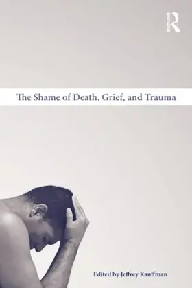 Kauffman |  The Shame of Death, Grief, and Trauma | Buch |  Sack Fachmedien