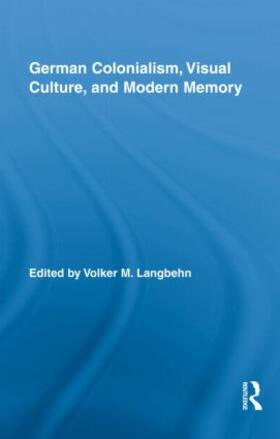 Langbehn |  German Colonialism, Visual Culture, and Modern Memory | Buch |  Sack Fachmedien
