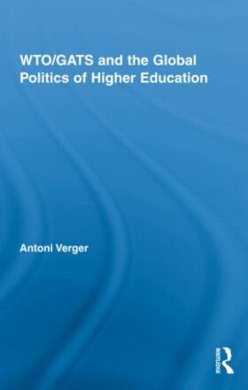 Verger |  Wto/Gats and the Global Politics of Higher Education | Buch |  Sack Fachmedien