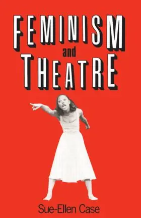 Case |  Feminism and Theatre | Buch |  Sack Fachmedien