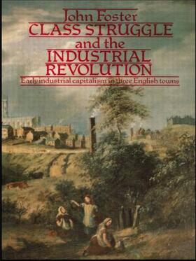Foster |  Class Struggle and the Industrial Revolution | Buch |  Sack Fachmedien